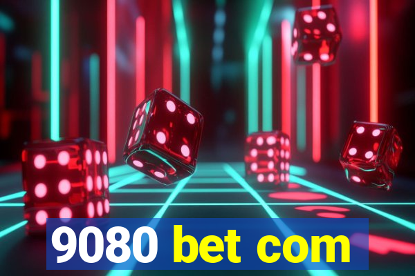 9080 bet com